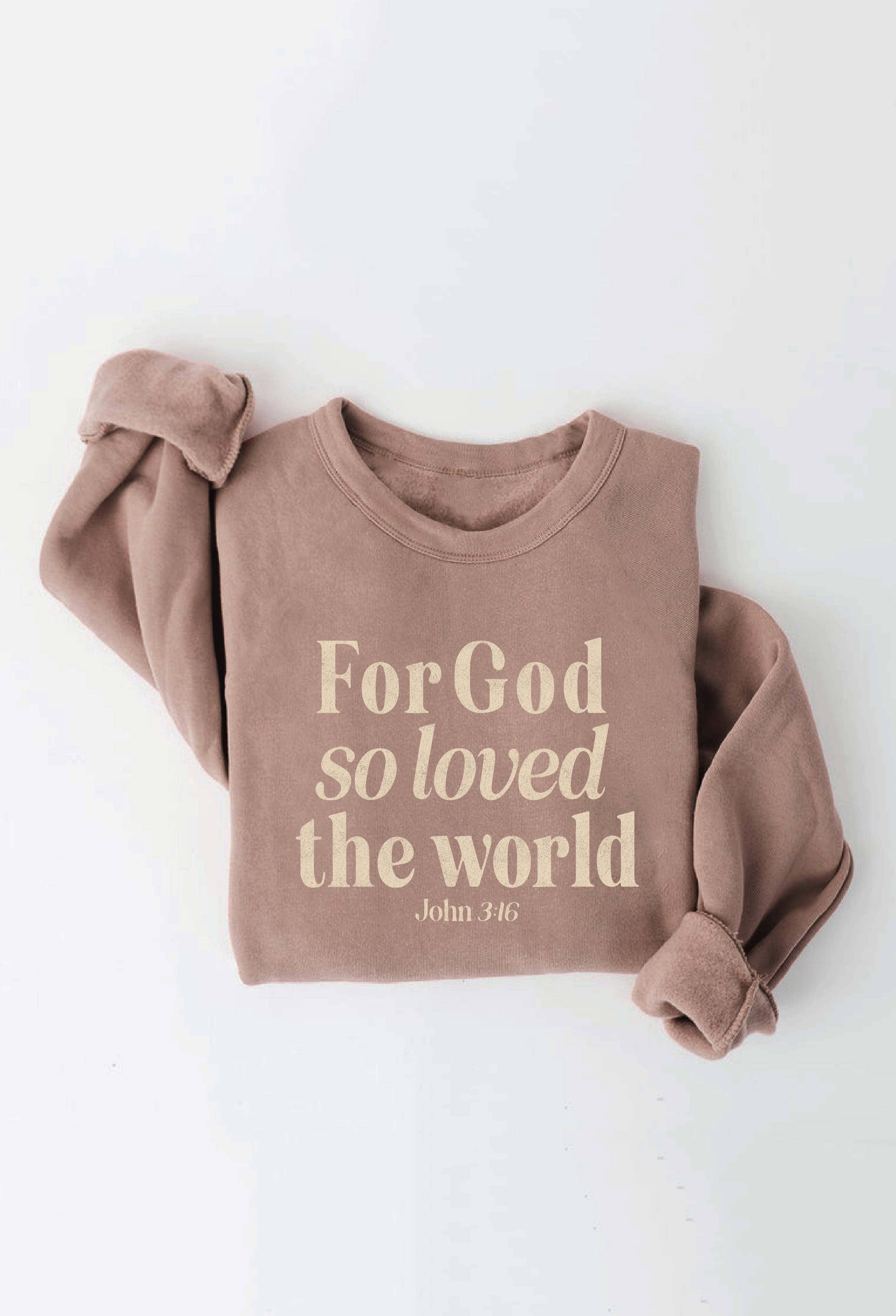 FOR GOD SO LOVED THE WORLD Graphic Sweatshirt