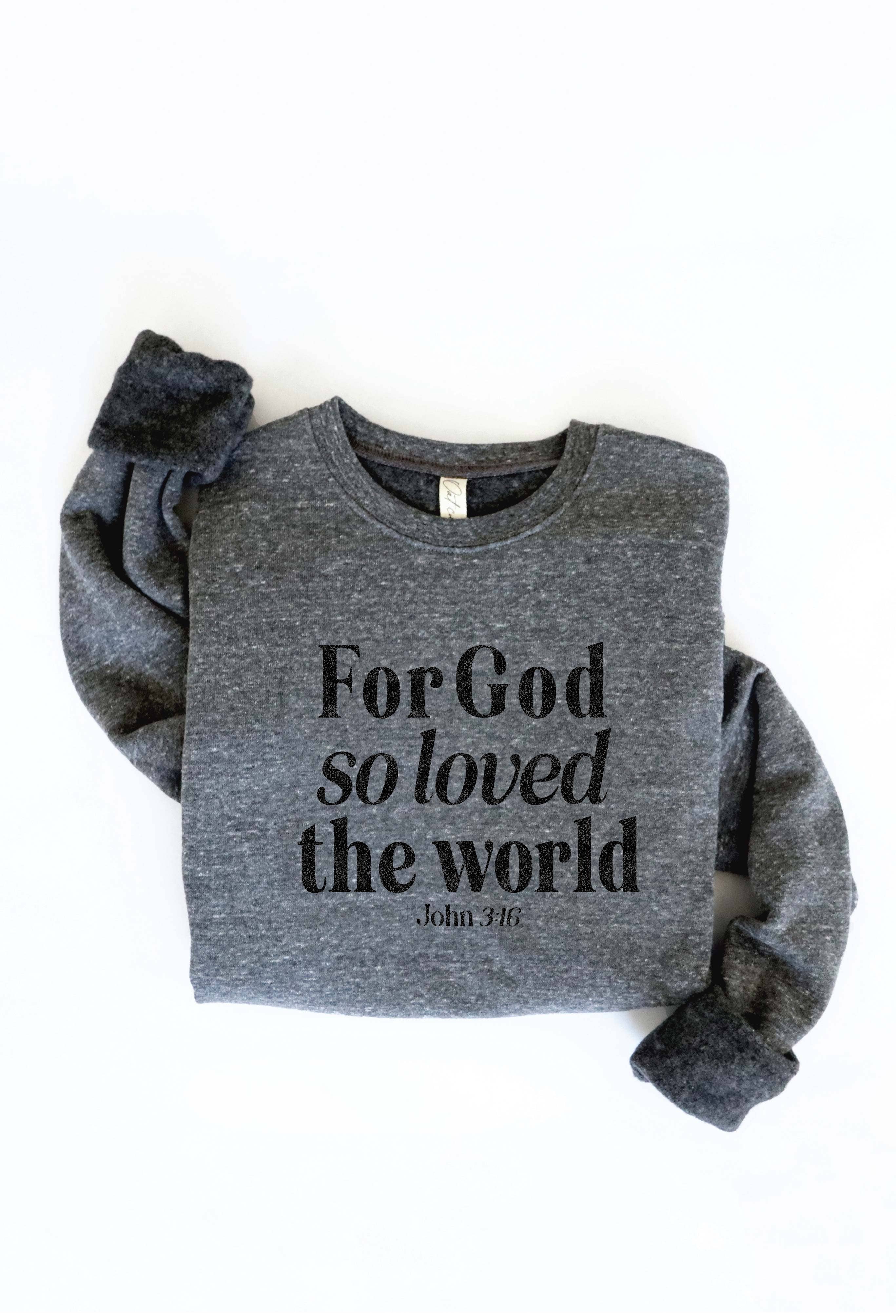 FOR GOD SO LOVED THE WORLD Graphic Sweatshirt