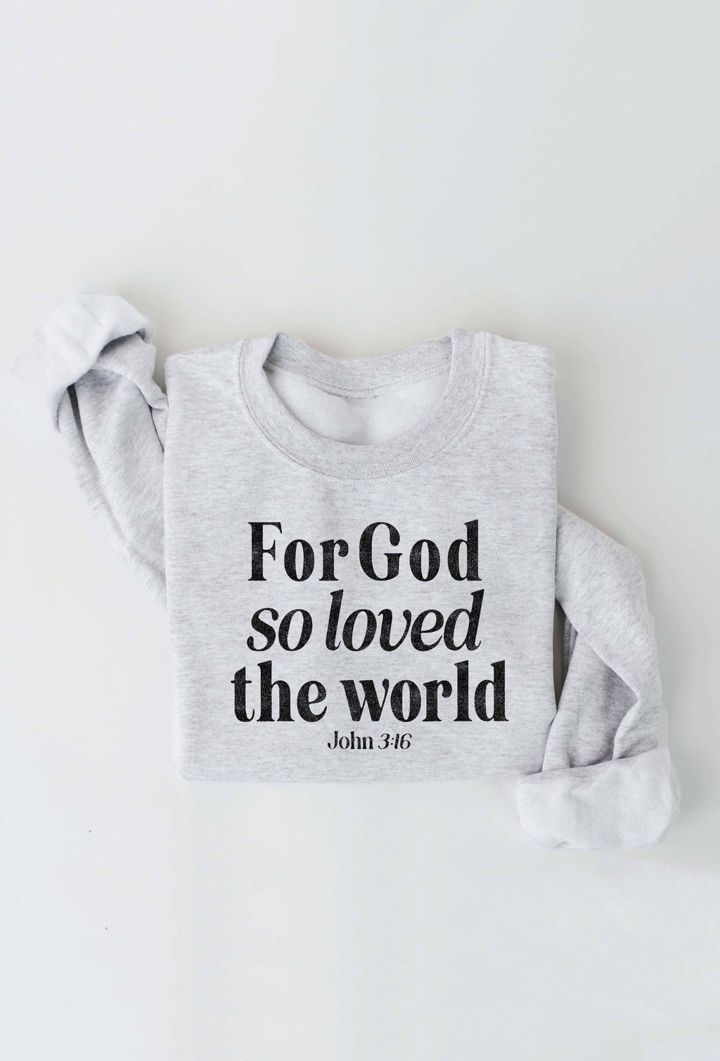 FOR GOD SO LOVED THE WORLD Graphic Sweatshirt