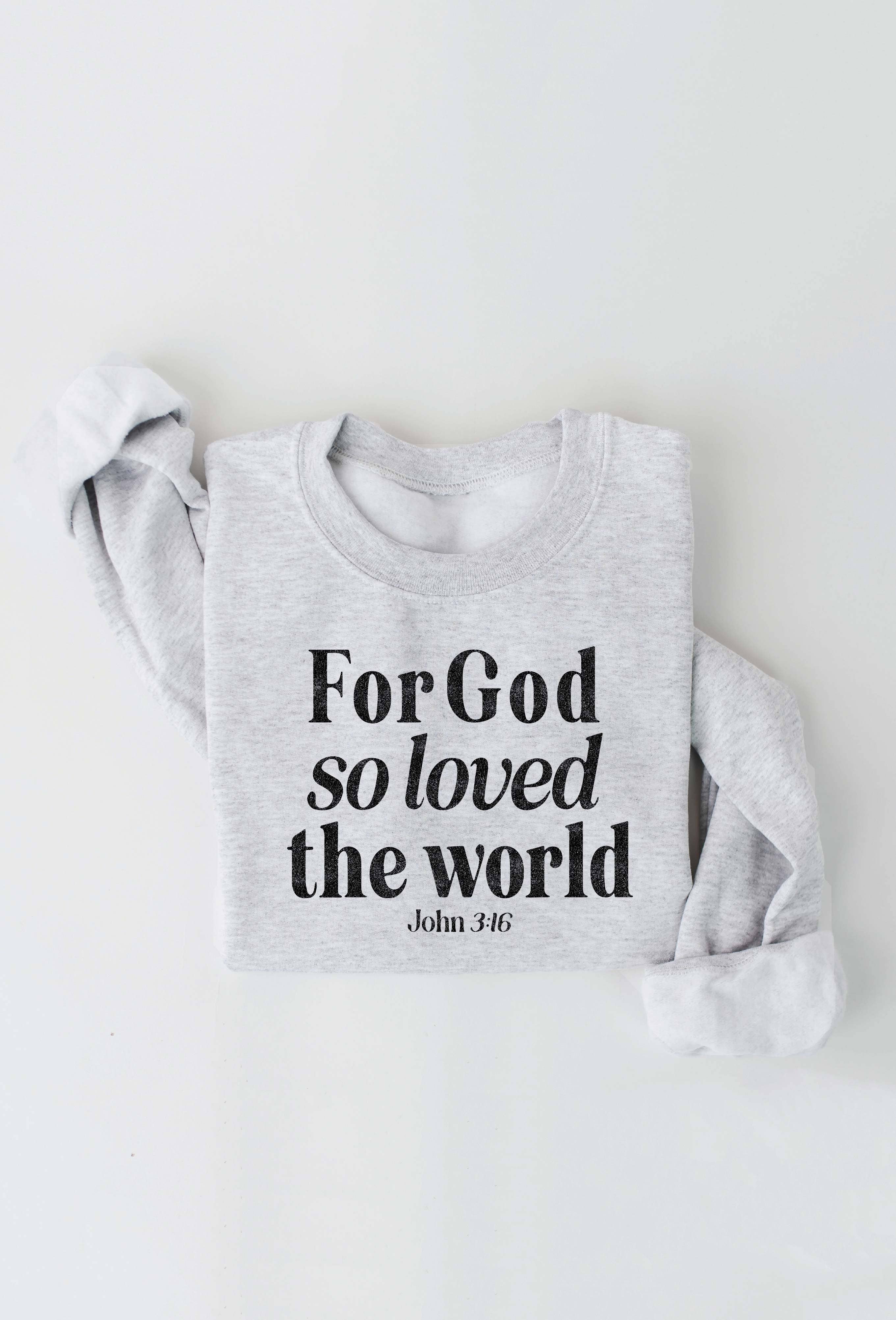 FOR GOD SO LOVED THE WORLD Graphic Sweatshirt