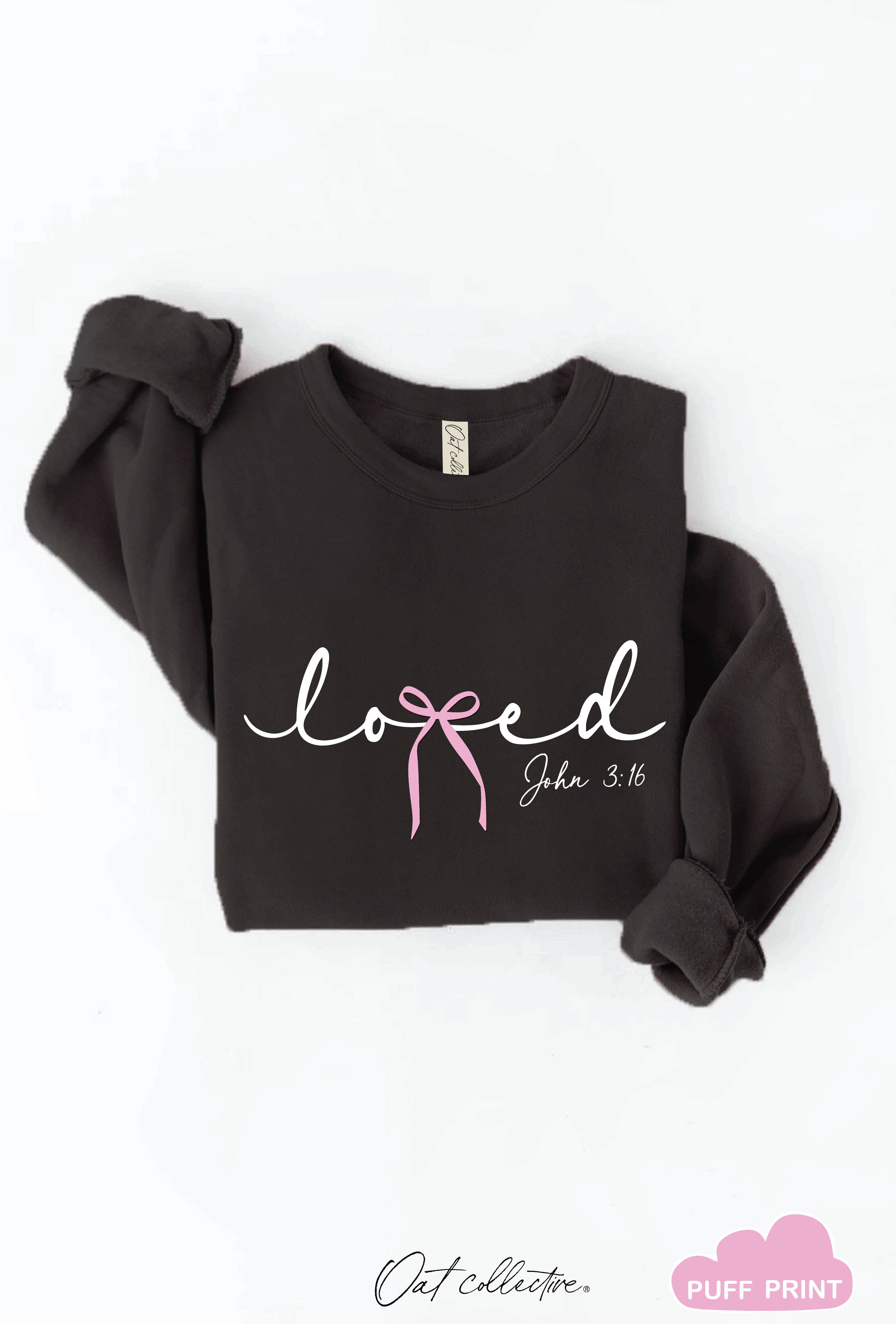 LOVED BOW JOHN 3:16 PUFF Graphic Sweatshirt