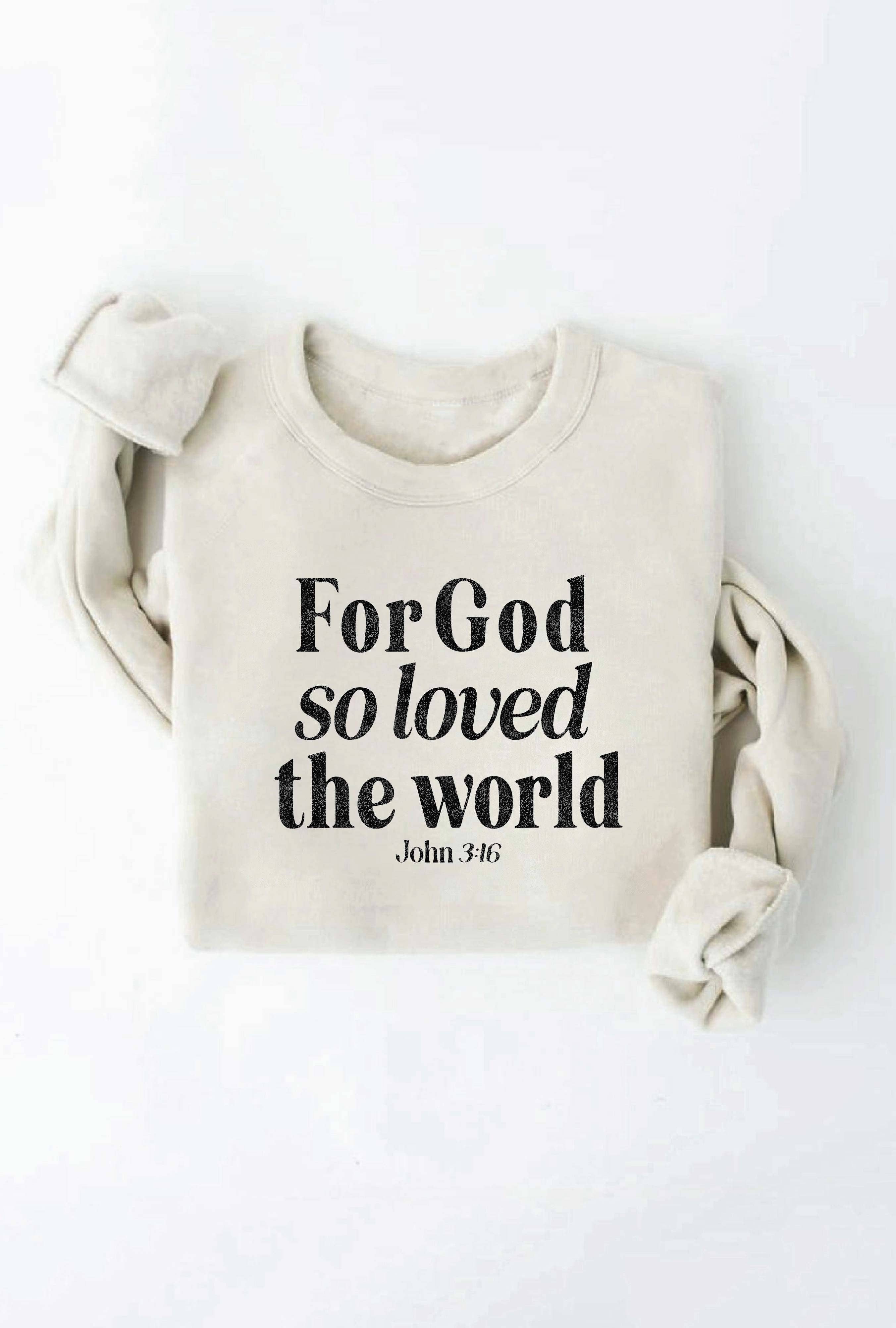 FOR GOD SO LOVED THE WORLD Graphic Sweatshirt