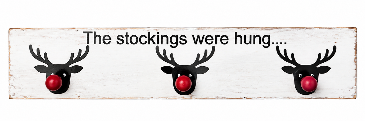 The Stockings were hung Reindeer Hanger