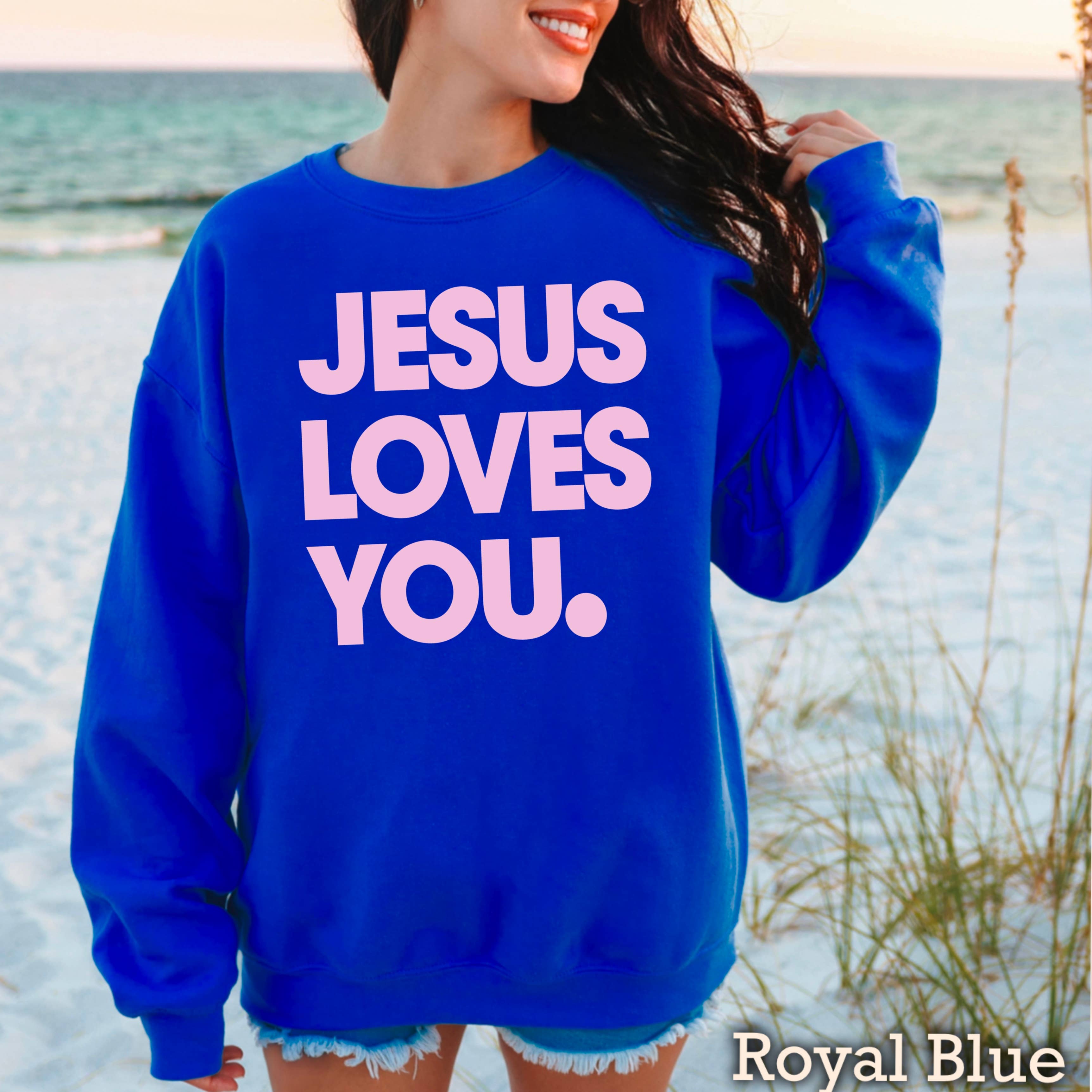 Jesus Loves You Christian Graphic Sweatshirt 