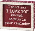 Primitives by Kathy I can't say I Love You Enough Inset Box Sign