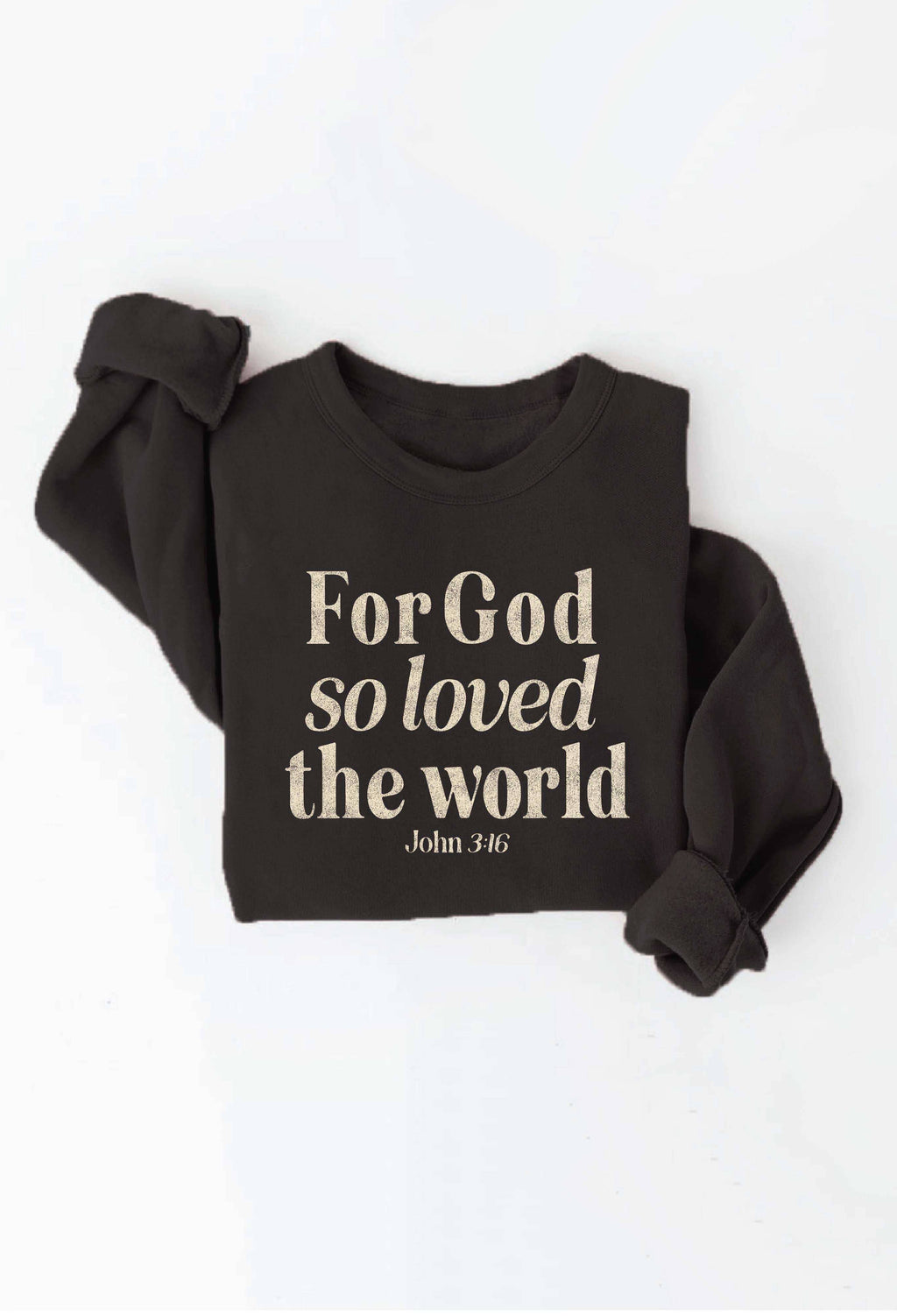 FOR GOD SO LOVED THE WORLD Graphic Sweatshirt