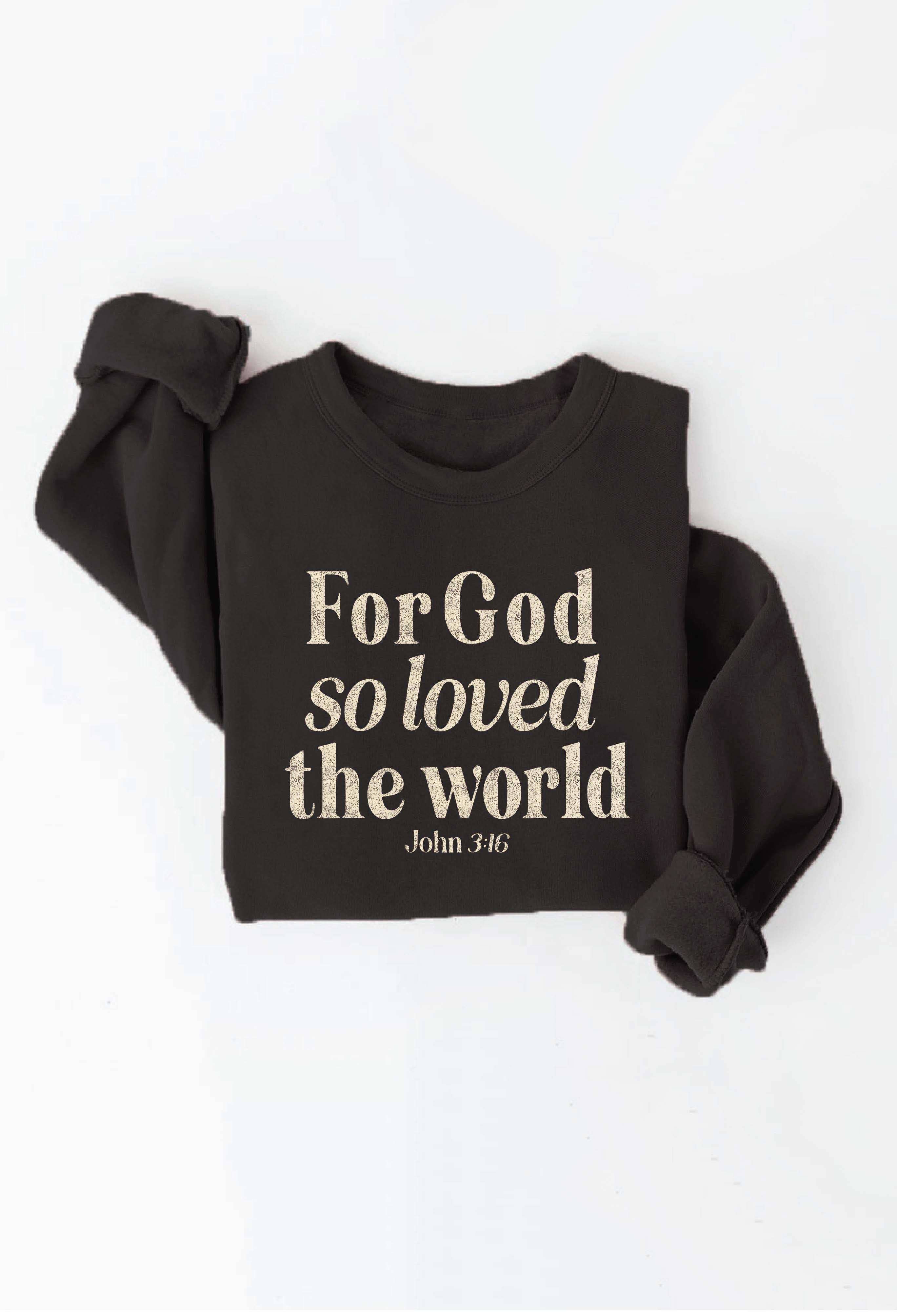 FOR GOD SO LOVED THE WORLD Graphic Sweatshirt