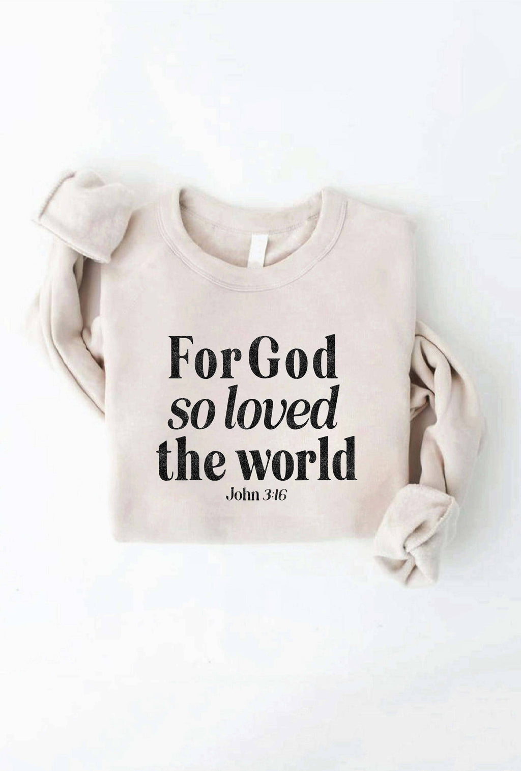 FOR GOD SO LOVED THE WORLD Graphic Sweatshirt
