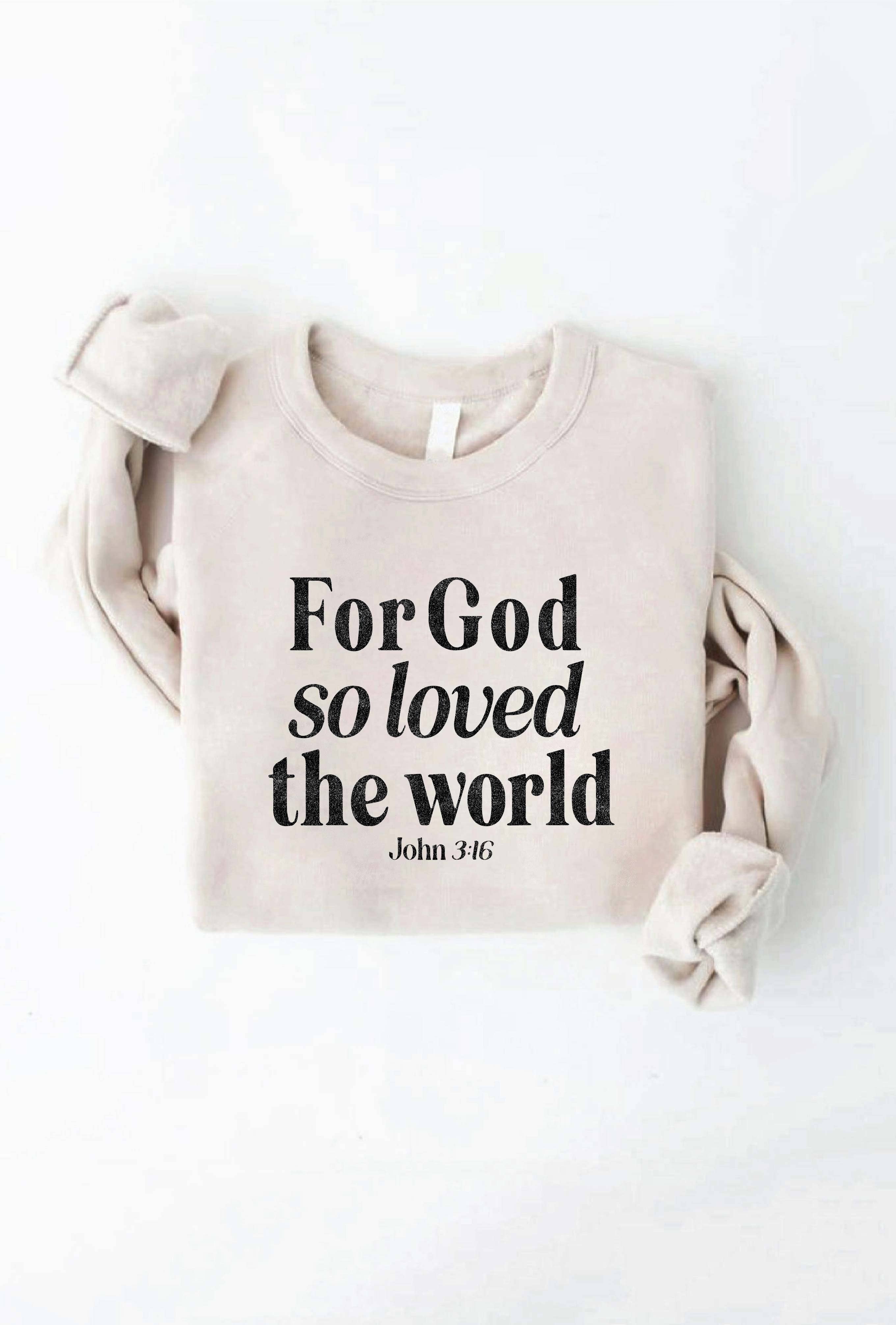 FOR GOD SO LOVED THE WORLD Graphic Sweatshirt