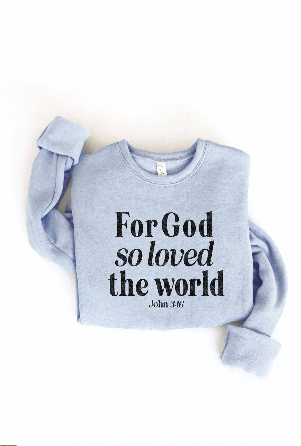 FOR GOD SO LOVED THE WORLD Graphic Sweatshirt