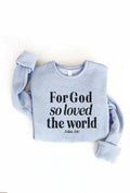 FOR GOD SO LOVED THE WORLD Graphic Sweatshirt