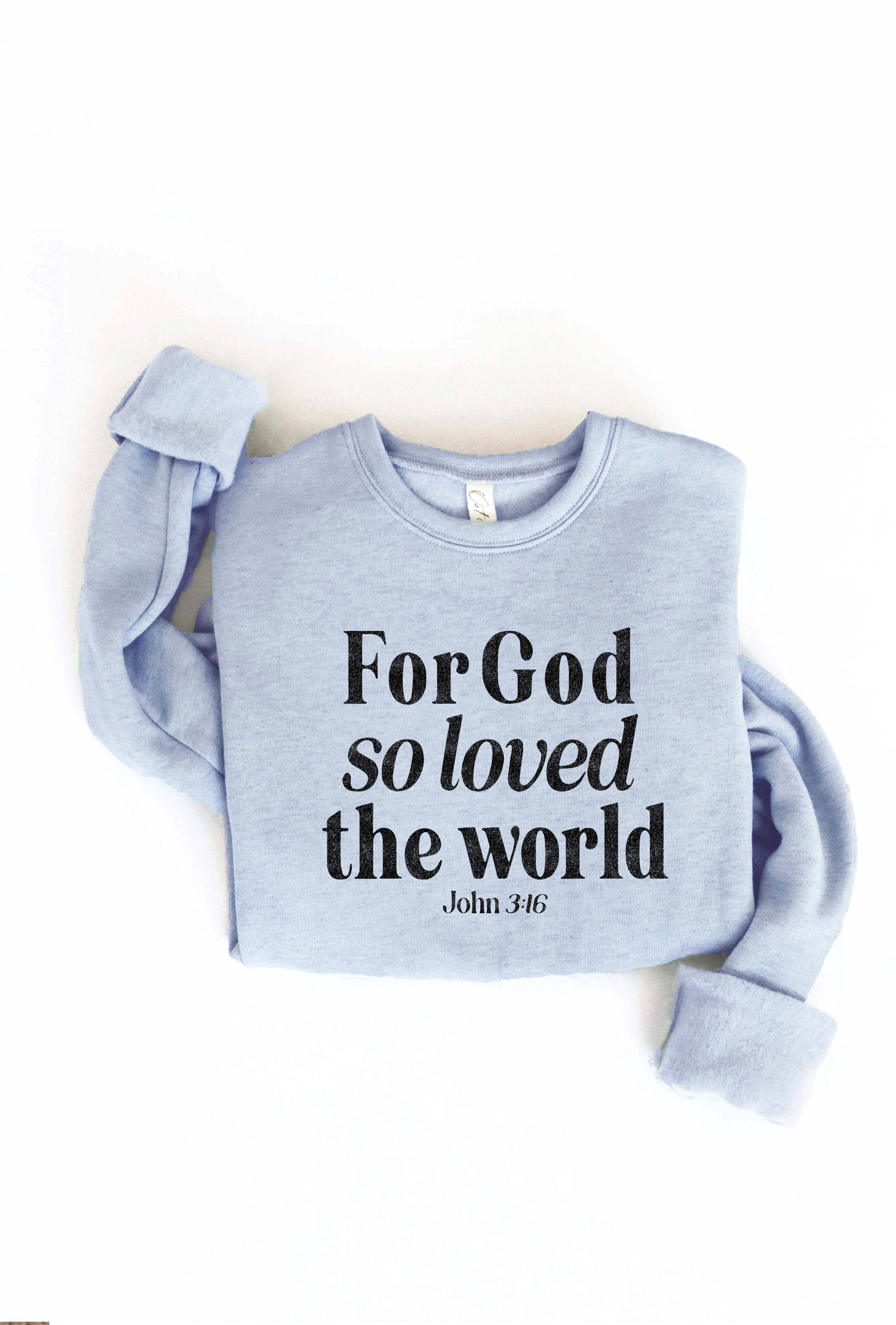 FOR GOD SO LOVED THE WORLD Graphic Sweatshirt