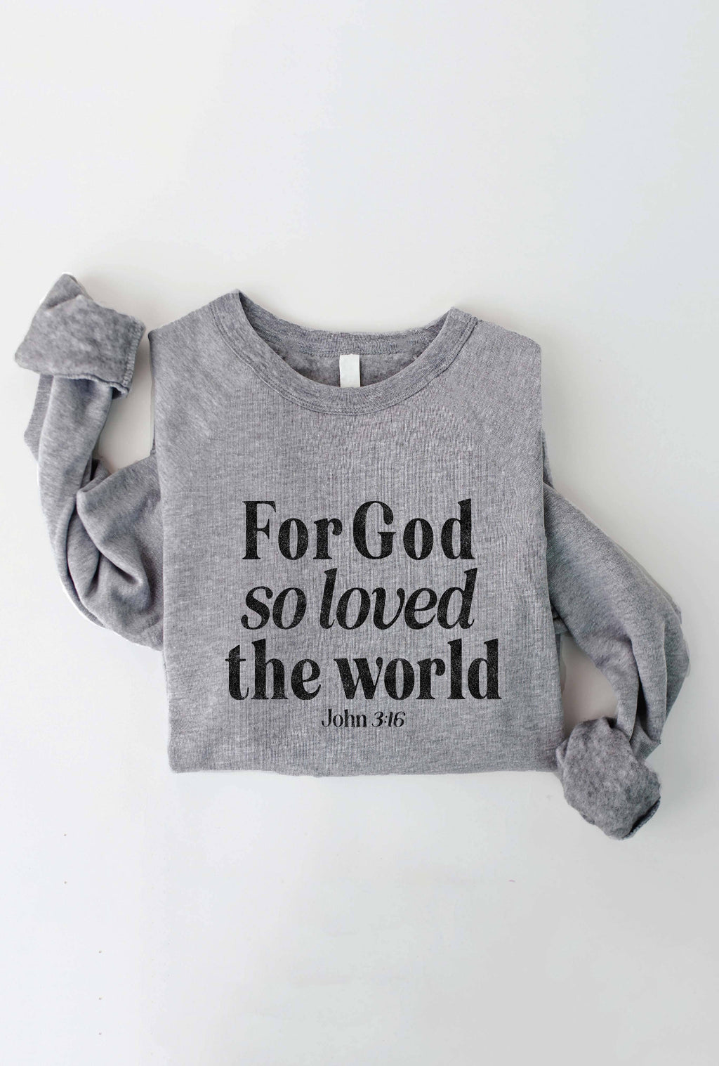 FOR GOD SO LOVED THE WORLD Graphic Sweatshirt