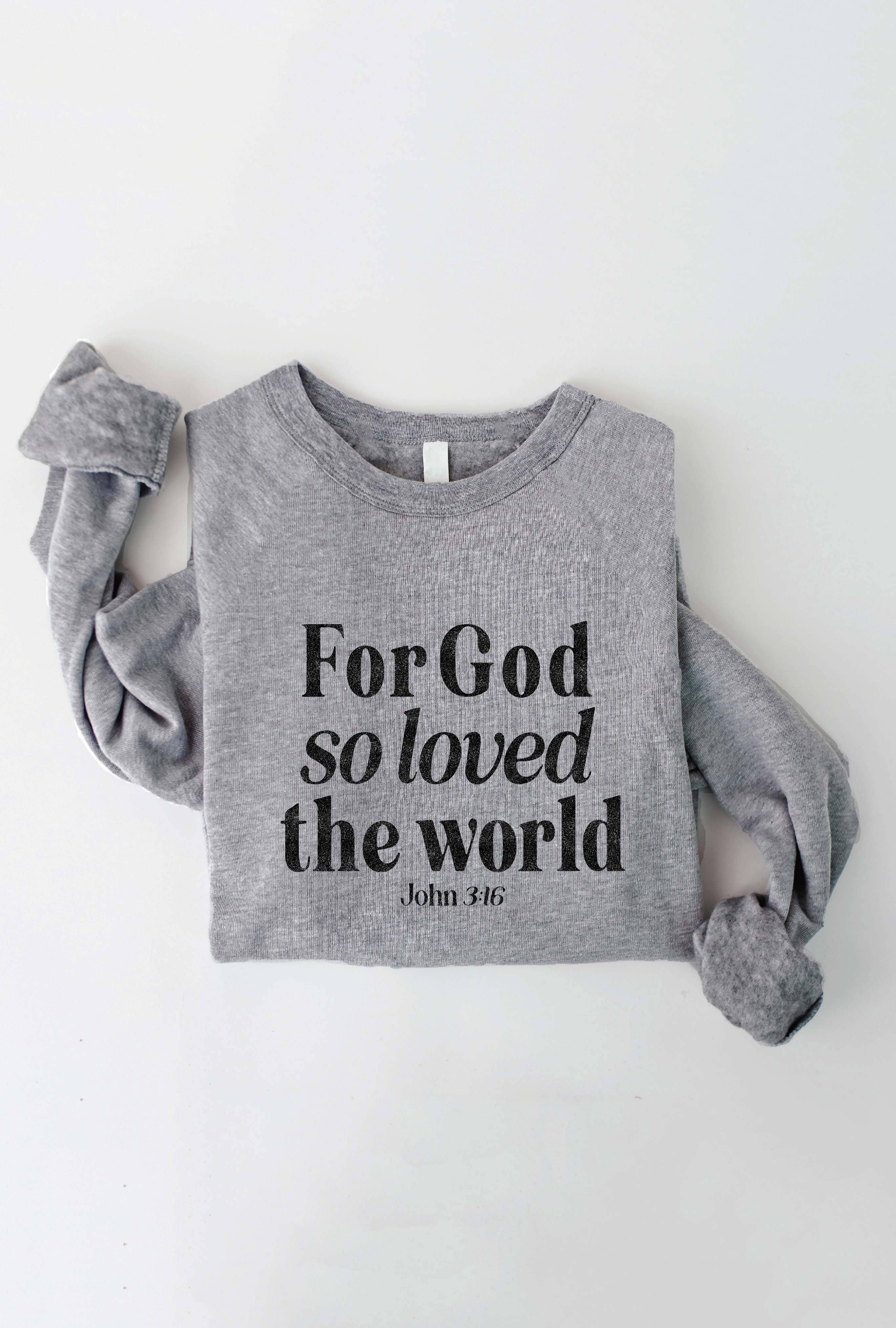 FOR GOD SO LOVED THE WORLD Graphic Sweatshirt